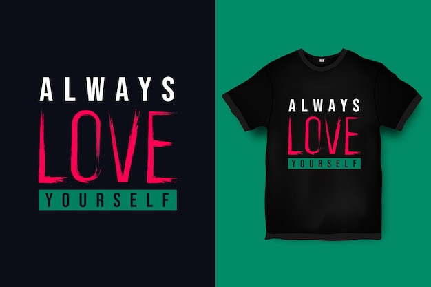 Always love yourself motivational quotes t shirt design