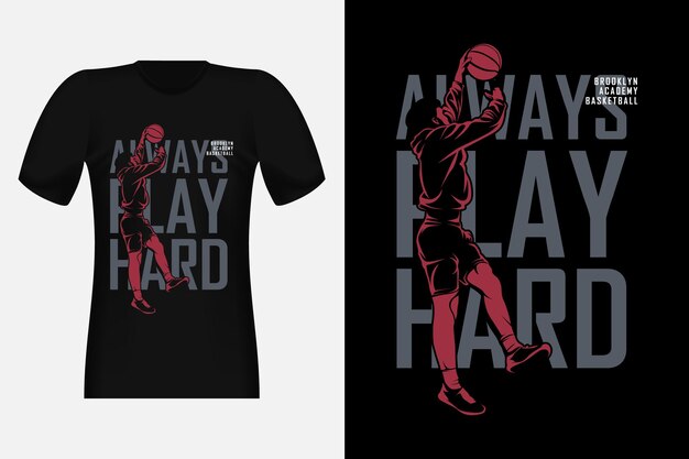 Always play hard brooklyn academy basketball silhouette vintage t-shirt design