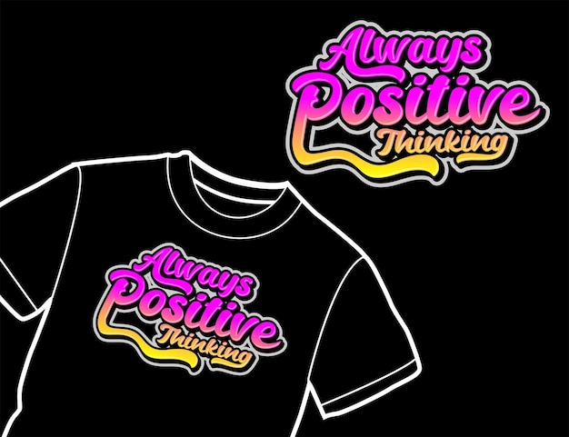 Always Positive Thinking typography vector tshirt design is great for digital screen printing