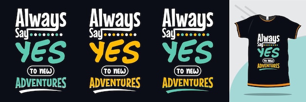 Always say yes to new adventures motivational quote tshirt design Free Vector