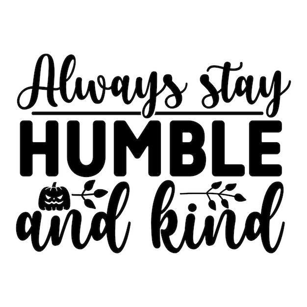 always stay humble and kind SVG