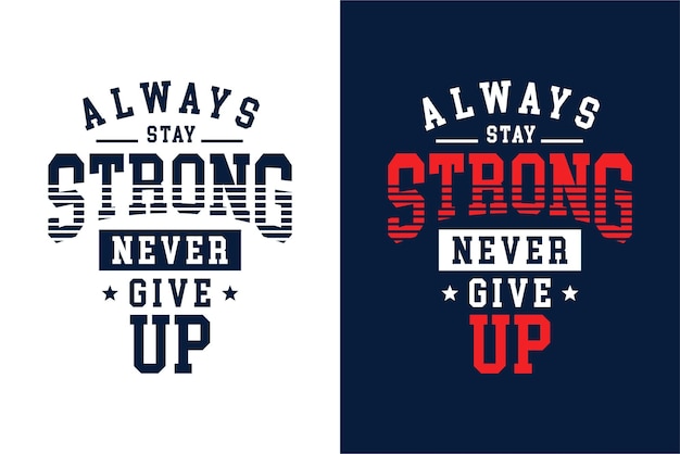 Vector always stay strong never give up tshirt vector vintage style design illustration