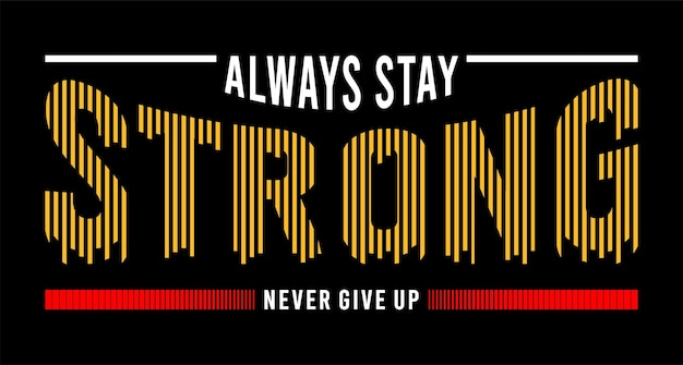 Always stay strong typography vector for print t shirt