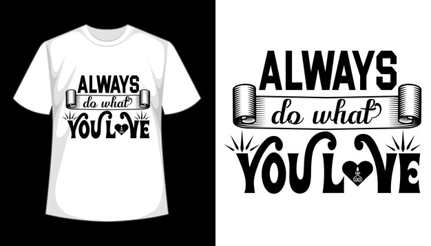 Always Do What You Love Typography Tshirt Design