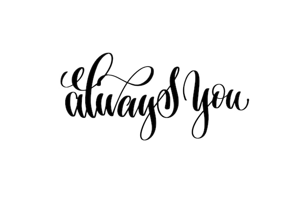 always you hand lettering inscription positive quote, motivational and inspirational poster, calligraphy vector illustration