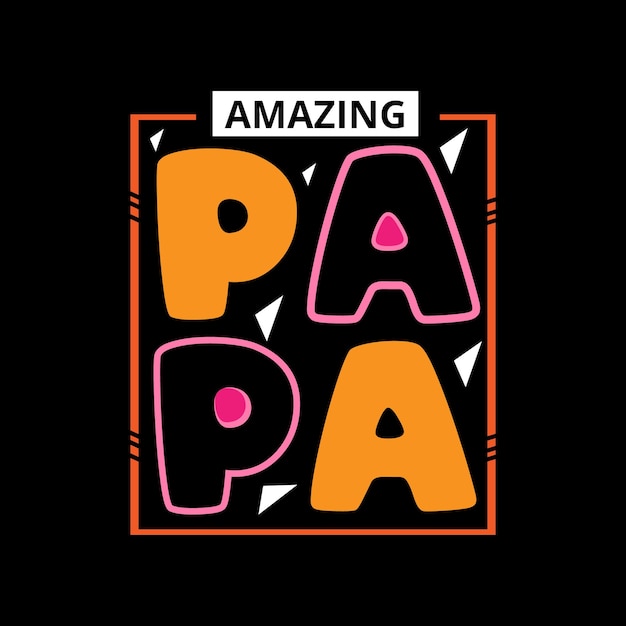 Amazing papa typography lettering for t shirt