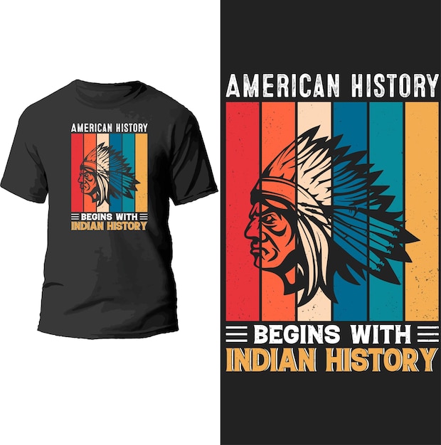 american history begins with indian history t shirt design.