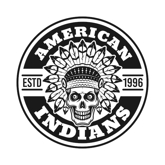 American indians vector round badge with chief skull in vintage monochrome style isolated on white background