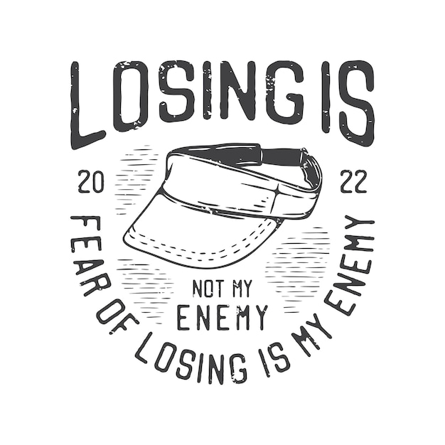 American vintage illustration losing is not my enemy fear of losing is my enemy for t shirt design