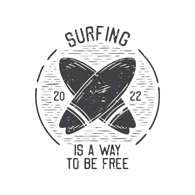 American vintage illustration surfing is a way to be free for t shirt design