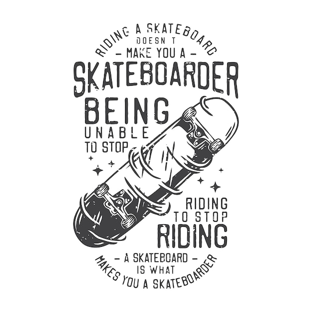 Amerikaanse vintage illustratie die op een skateboard rijdt, maakt je geen skateboarder als je niet kunt stoppen met rijden om te stoppen met skateboarden, ben je een skateboarder voor het ontwerpen van een t-shirt