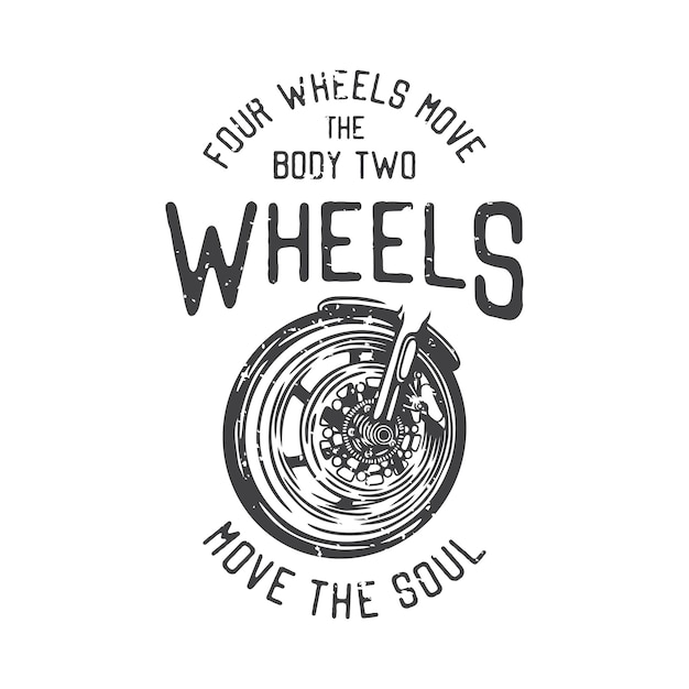 Amerikaanse vintage illustratie vier wielen verplaatsen het lichaam twee wielen verplaatsen de ziel voor t-shirtontwerp