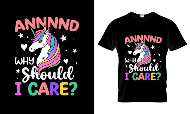 Vector annnnd why should i care kleurrijk grafisch t-shirt unicorn t-shirt design