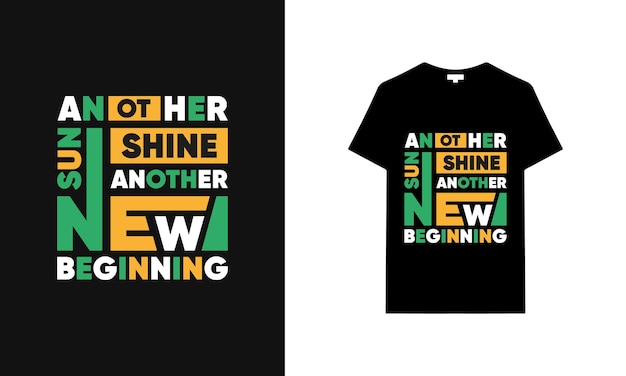 Another sunshine another new beginning typography tshirt Black tshirt design