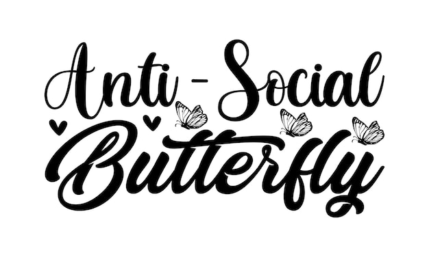 Anti social butterfly Lettering design for greeting banners Mouse Pads Prints Cards and P