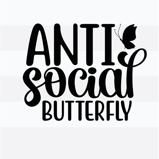 Anti social butterfly t shirt design