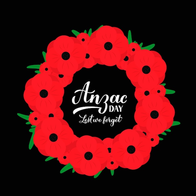Vector anzac day calligraphy hand lettering wreath of red poppy flowers symbol of remembrance day lest we forget vector template for typography poster greeting card banner flyer sticker etc