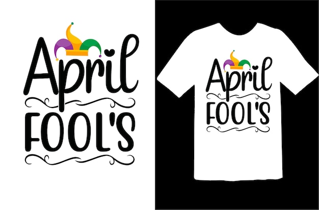 April Fool's t shirt design