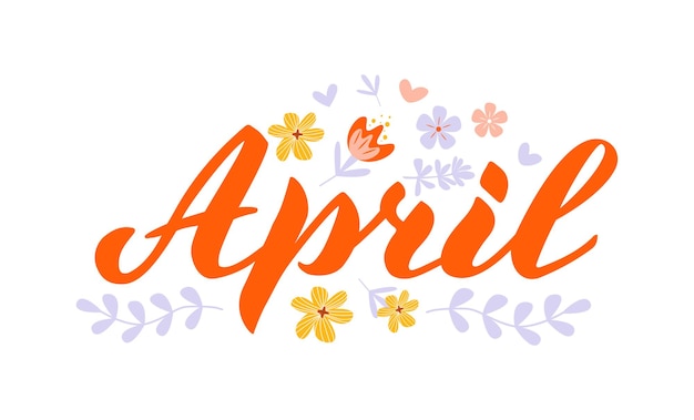 April month name Handwritten lettering with flat flowers isolated on white Vector illustration