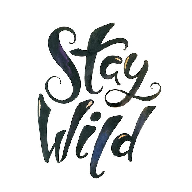 Aquarel belettering, blijf wild