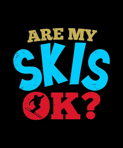 私のスキーは大丈夫ですタイポグラフィスキーベクトルグラフィックレトロヴィンテージTシャツデザイン男のシルエットスキーヤー