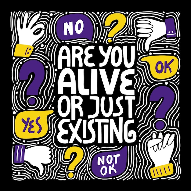 Vector are you alive or just existing hand drawn lettering