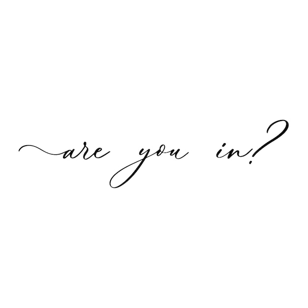 Are you in handwritten inscription Hand drawn lettering