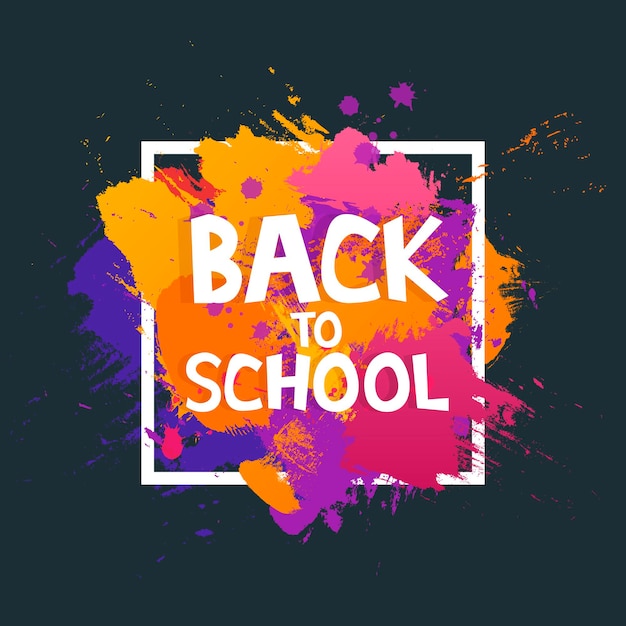 Art brush paint vector banner with the inscription back to school. abstract texture background design acrylic stroke poster in frame vector illustration.