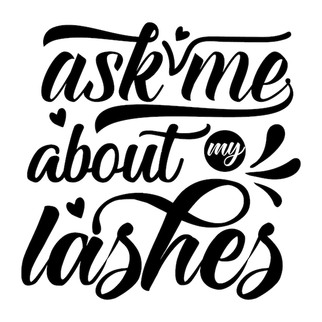 Ask me about my lashes typography premium vector design