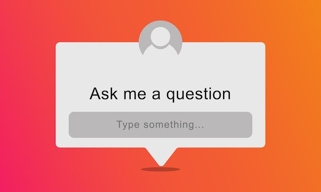 Ask me a question frame in speech bubble with shadow on gradient background.