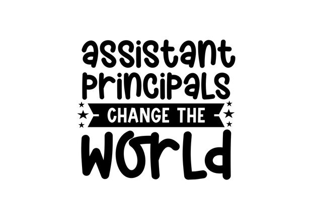 assistant principals change the world design