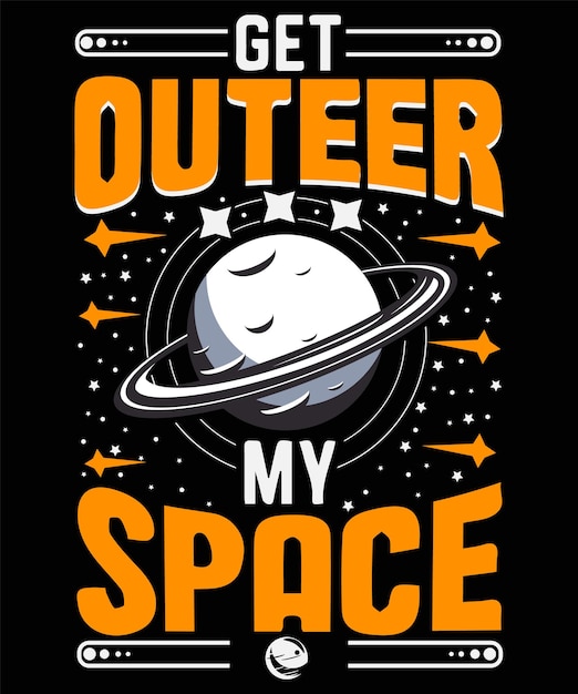 벡터 글씨가 새겨진 우주 비행사 일러스트레이션 get outer my space 클래식 터 디자인