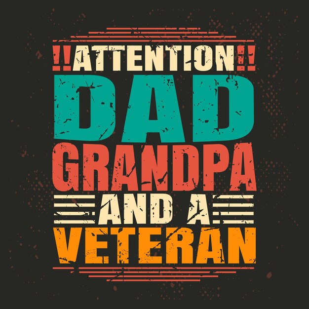 Vector attention dad grandpa and a veteran vintage tshirt design