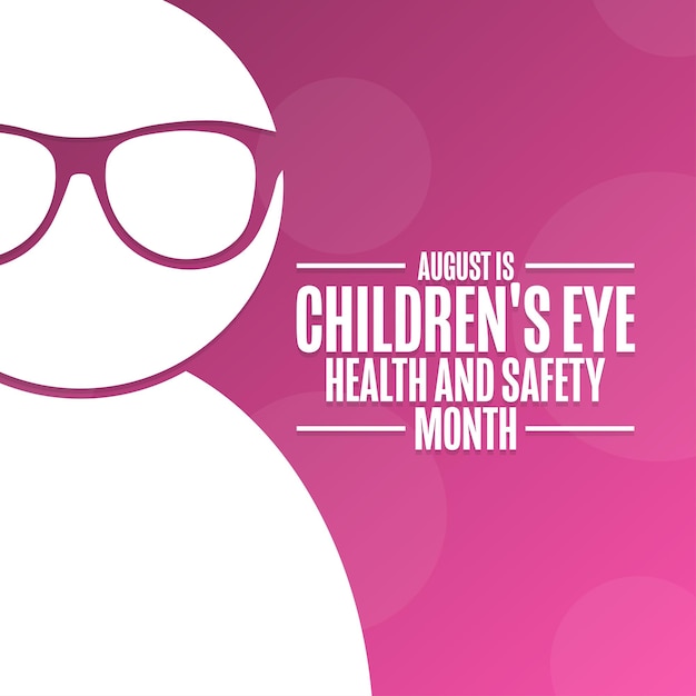 August is Children's Eye Health and Safety Month Holiday concept Template for background banner card poster with text inscription Vector EPS10 illustration