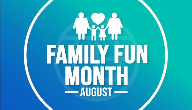 Vector august is family fun month background template holiday concept background banner card