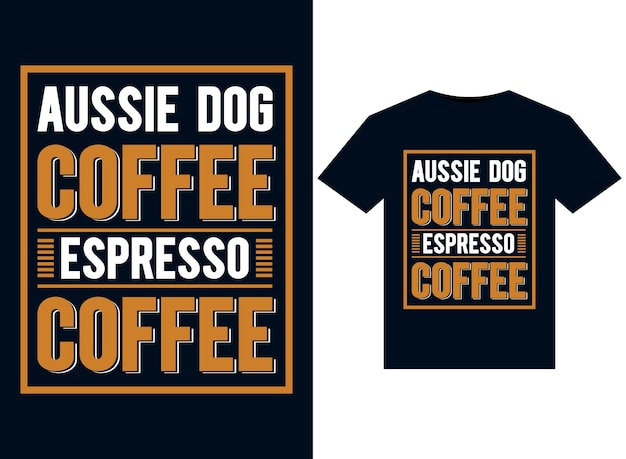 Vettore aussie dog coffee espresso coffee illustrazioni per il design di magliette pronte per la stampa