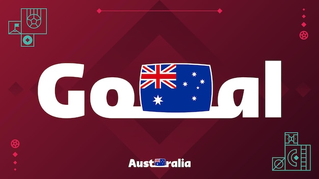 Australia flag with goal slogan on tournament background World football 2022 Vector illustration