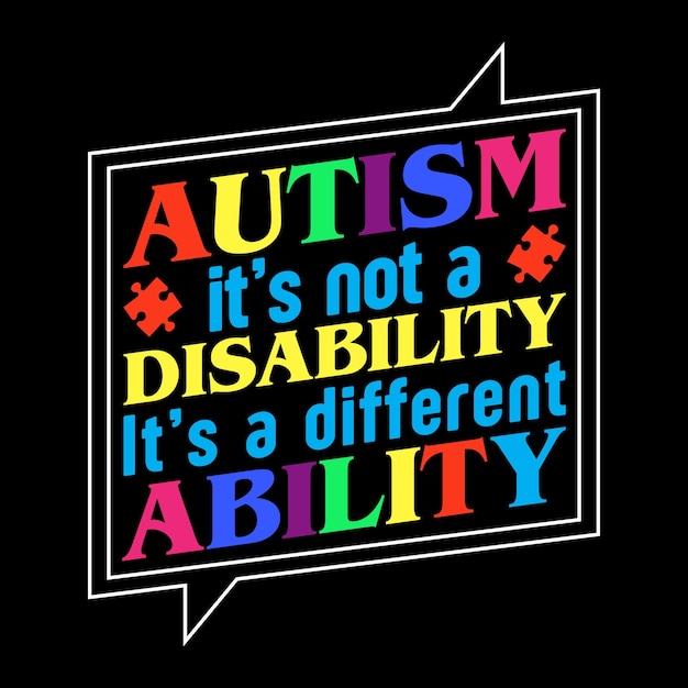 Vector autism is not a disability its a different ability t-shirt design typography vector illustration