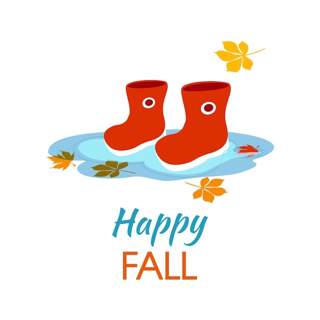 Autumn card. Inspiration Happy fall. Child red Boots in a puddle. Fall leaves.