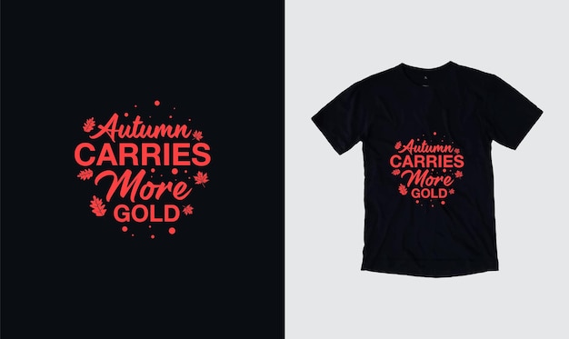 Autumn Carries More Gold vector quotes Illustration for prints on Tshirts