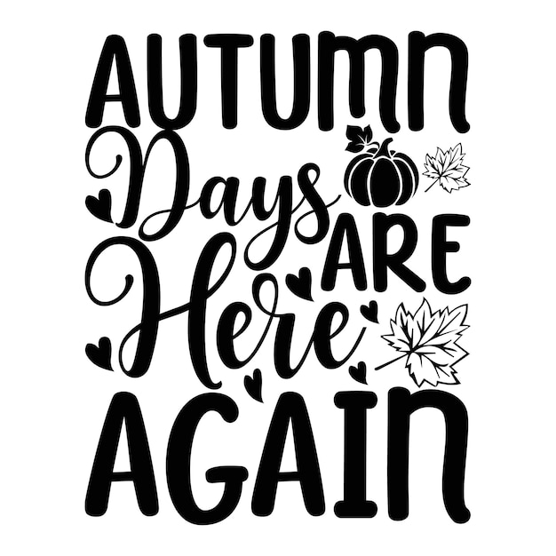 autumn days are here again Lettering design for greeting banners Mouse Pads Prints Cards and Po