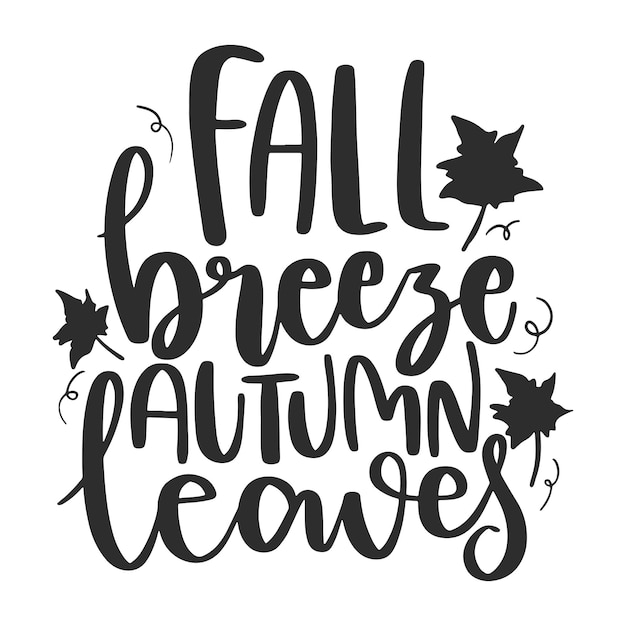Autumn Fall Lettering Quotes For Printable Poster, Tote Bag, Mug and T-Shirt Design