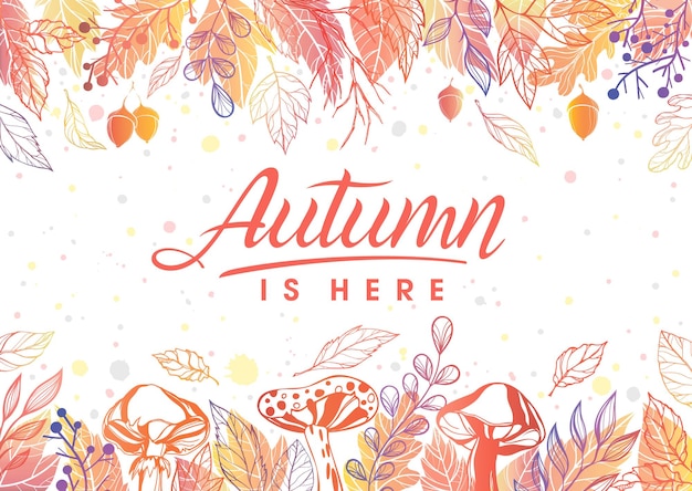 Autumn is hereHand drawn lettering with mushroomss and leaves in autumn colorsSeasons greetings card perfect for prints flyers bannersinvitations special offer and moreVector autumn illustration