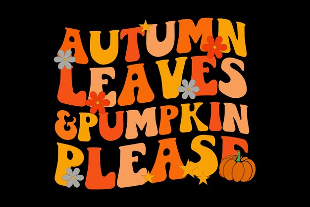 Vector autumn leaves and pumpkin please funny retro groovy halloween t shirt design