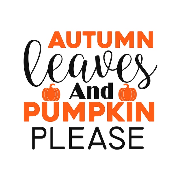 Autumn leaves and pumpkin please