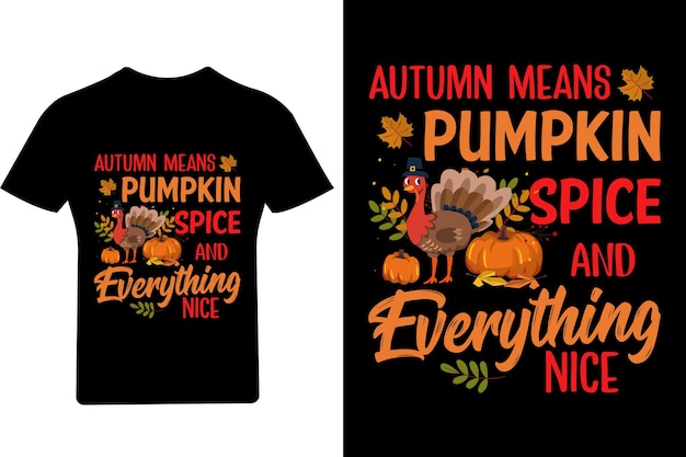 Autumn means pumpkin spice and everything nice T Shirt, Thanksgiving T Shirt, Turkey Shirt,