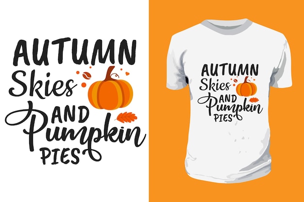 Autumn Skies and Pumpkin Pies typography hand drawn letting Quotes T shirt Design