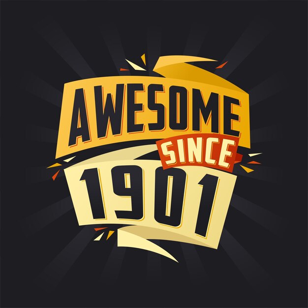 Awesome since 1901 Born in 1901 birthday quote vector design