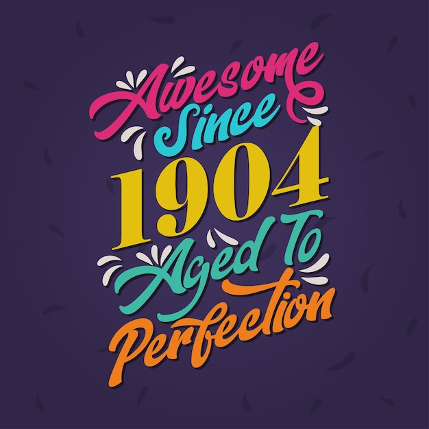 Awesome since 1904 Aged to Perfection Awesome Birthday since 1904 Retro Vintage