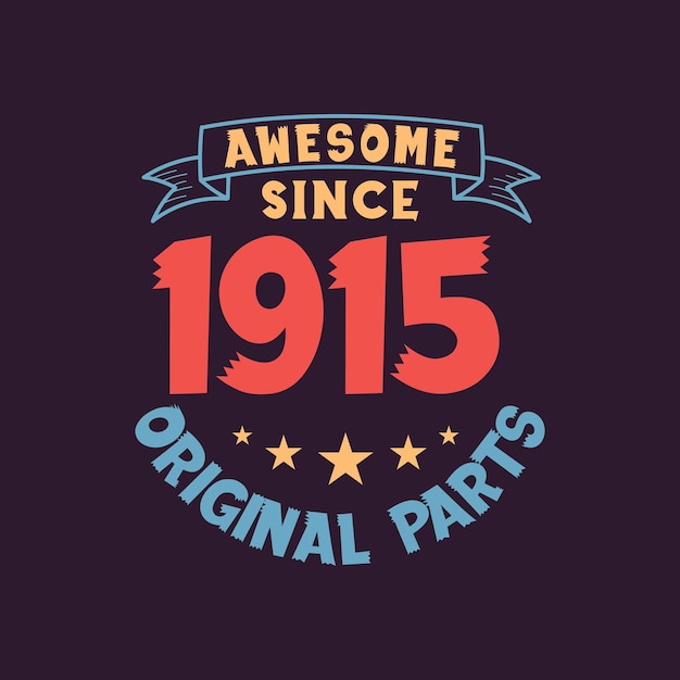 Awesome since 1915 original parts 1915 vintage retro birthday